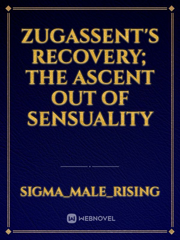 Zugassent's Recovery; The ascent out of sensuality Book