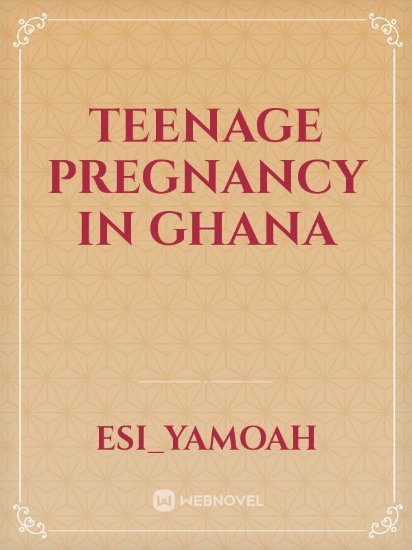 Teenage pregnancy in ghana