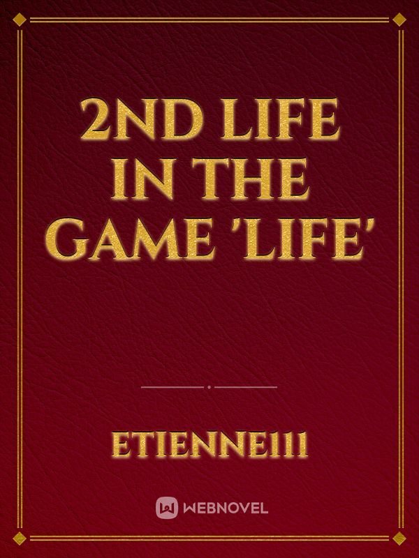 2nd life in the game 'life'