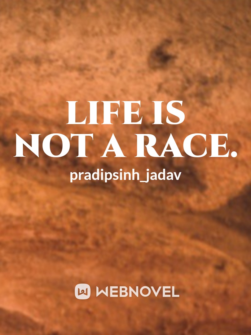 Life is not a race.