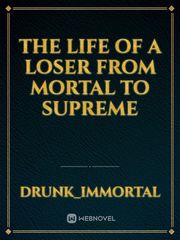 The life of a loser from mortal to supreme Book