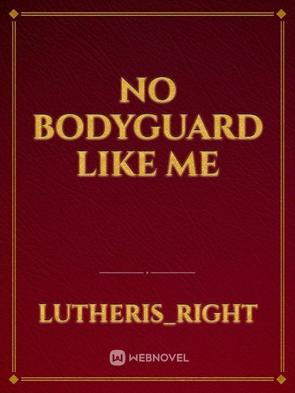 No Bodyguard Like Me