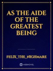 As The Aide of The Greatest Being Book