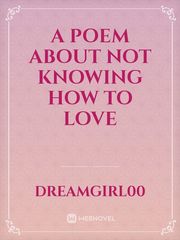 A poem about not knowing how to love Book