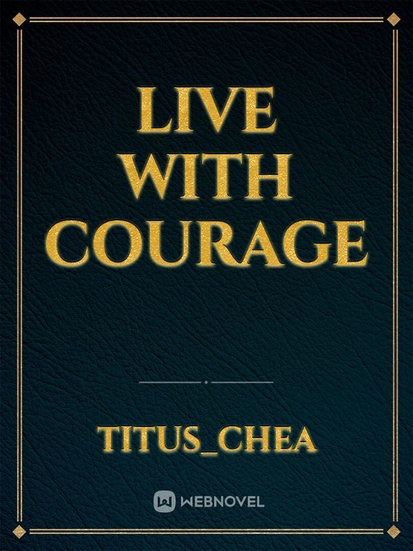 Live with courage