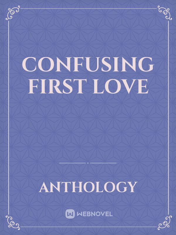 Confusing first love