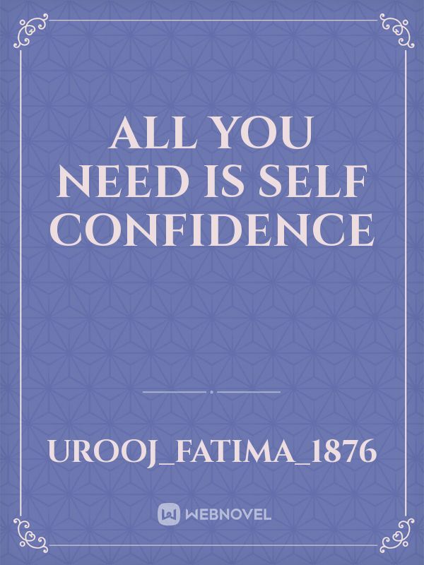 All you need is Self Confidence