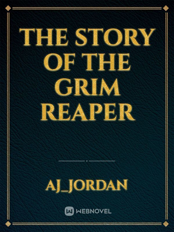 The story of the Grim Reaper