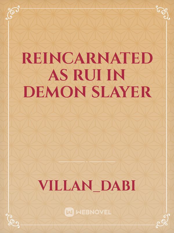 Reincarnated as Rui in Demon Slayer