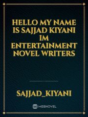 Hello My Name is Sajjad kiyani Im entertainment Novel writers Book