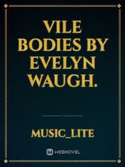 Vile bodies by Evelyn Waugh. Book