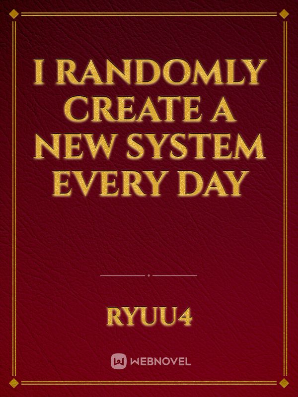 I randomly create a new system every day