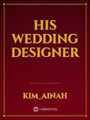 HIS WEDDING DESIGNER Book