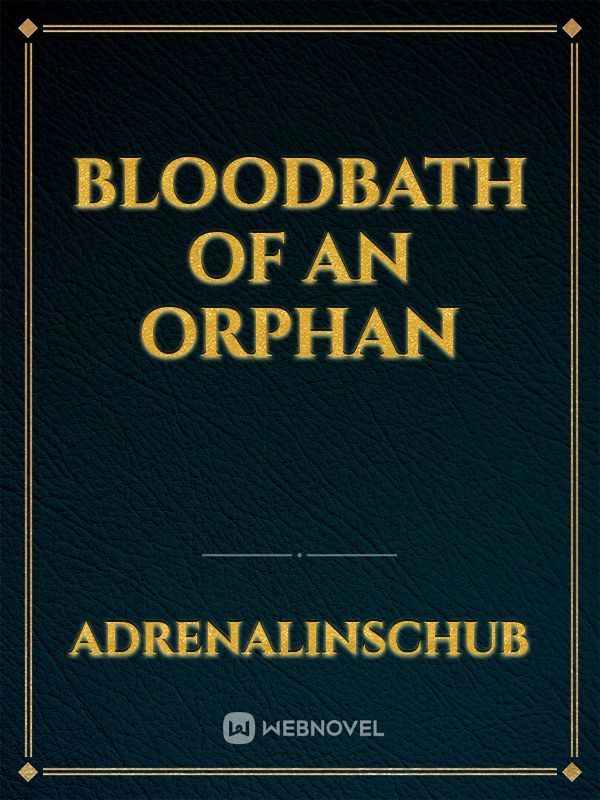 Bloodbath of an Orphan