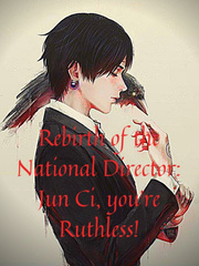 Rebirth of the National Director: Jun Ci, You're Ruthless! Book