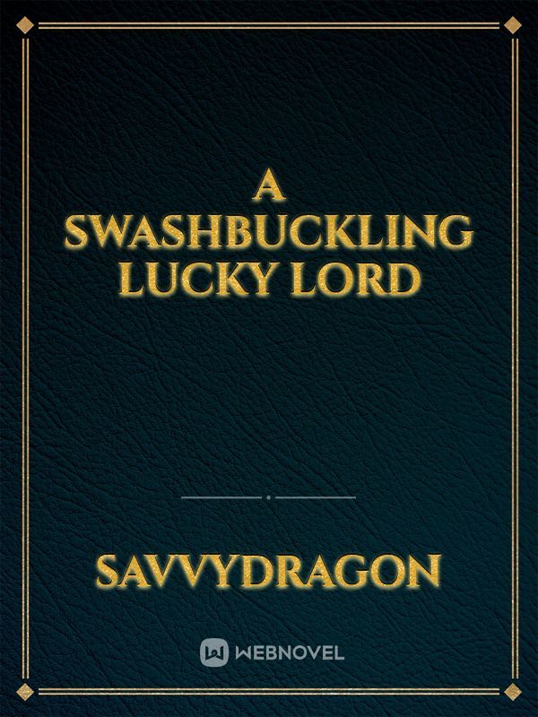 A Swashbuckling Lucky Lord