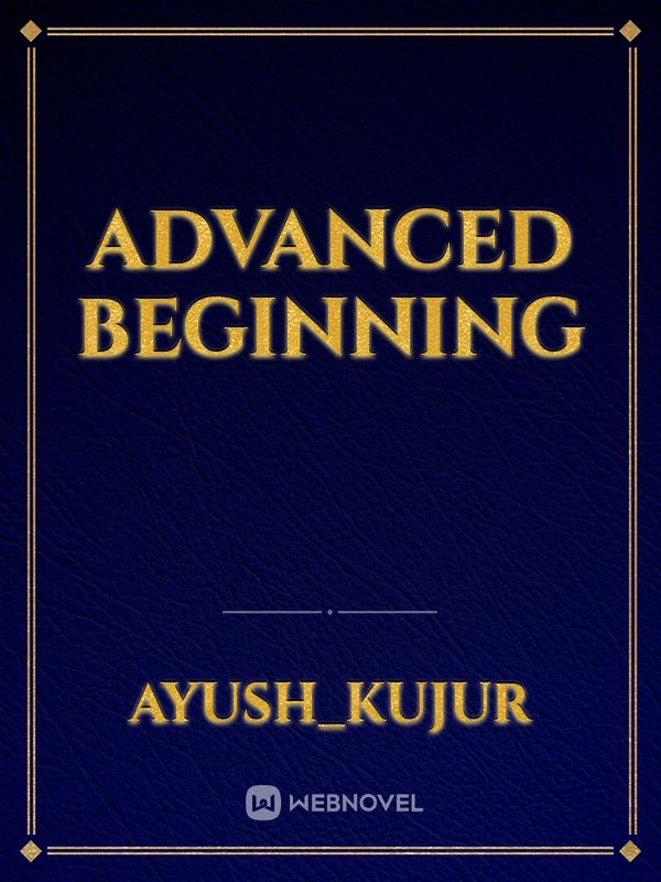 Advanced Beginning