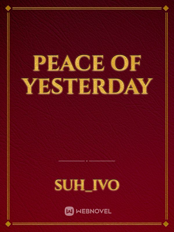 Peace of yesterday