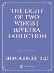 The Light of two wings || Rivetra fanfiction Book