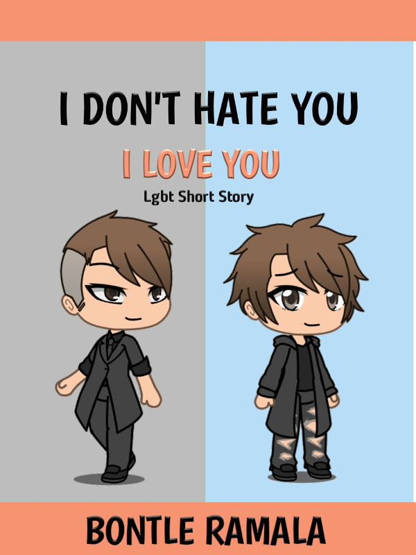 I DON'T HATE : I LOVE YOU