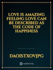 Love is amazing feeling love can be described as the code of happiness Book