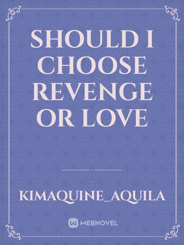 should I choose revenge or love Book