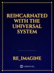 Reincarnated with the Universal system Book
