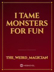 I tame monsters for fun Book