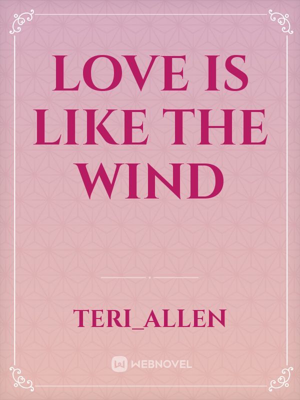 Love is like The Wind