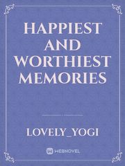 HAPPIEST AND WORTHIEST MEMORIES Book