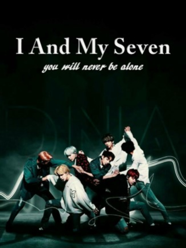 I and My Seven : You will never be alone...