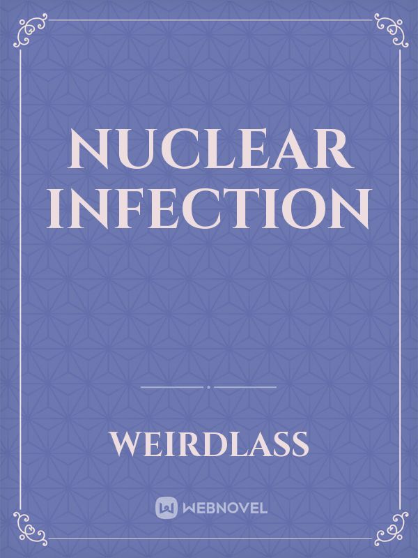 Nuclear Infection