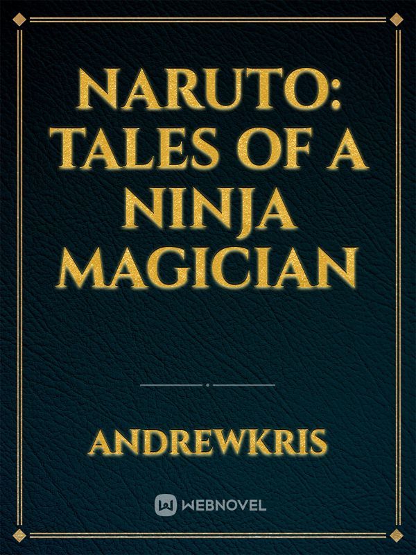 Naruto: Tales Of a Ninja Magician