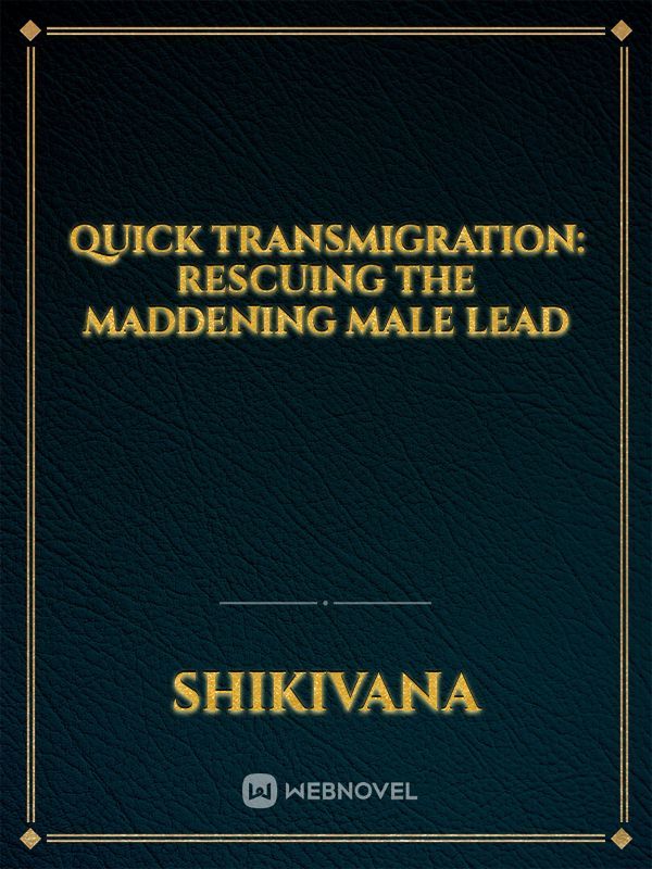 Quick Transmigration: Rescuing The Maddening Male Lead Book