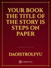 Your book The title of the story is steps on paper Book