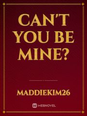 can't you be mine? Book