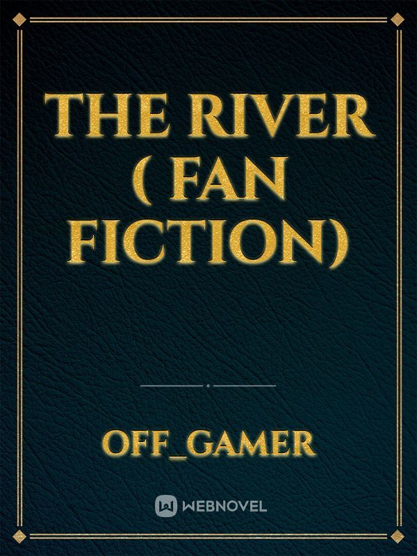 The River ( Fan fiction)