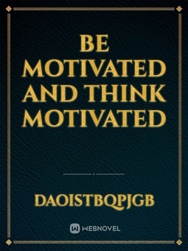 Be Motivated and Think Motivated Book