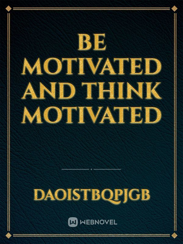 Be Motivated and Think Motivated