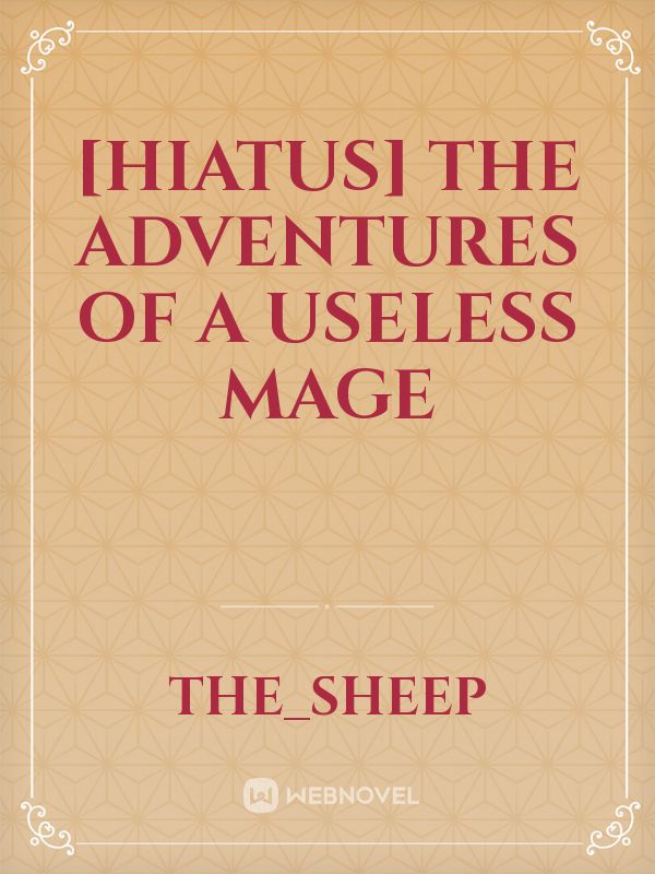 [Hiatus] The Adventures of a Useless Mage