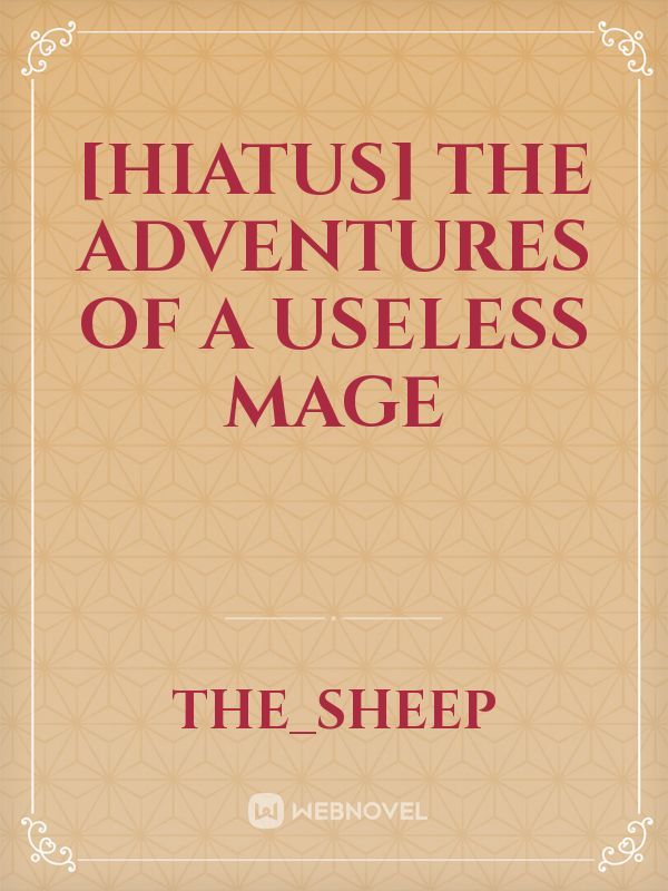 [Hiatus] The Adventures of a Useless Mage Book