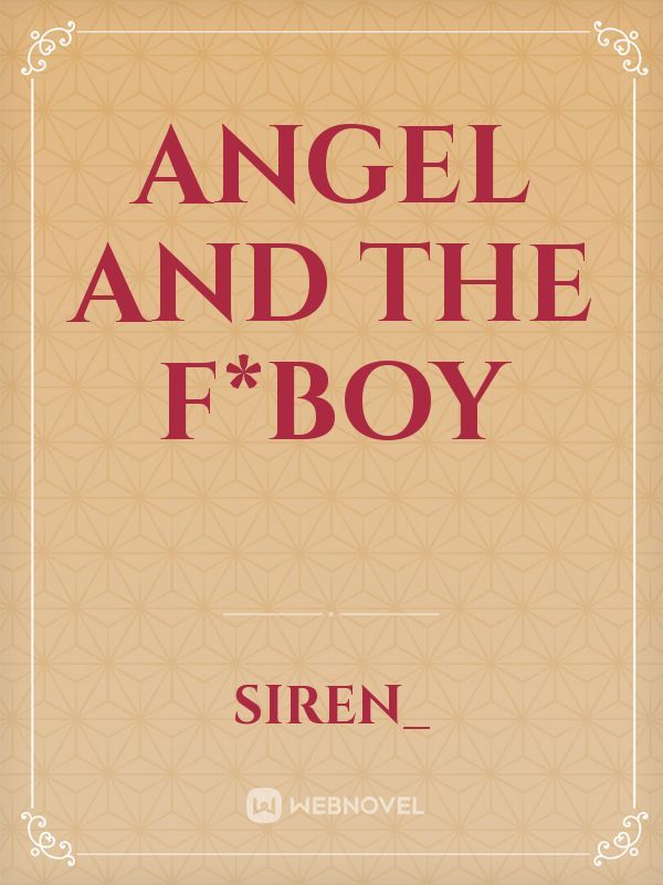 ANGEL AND THE F*BOY