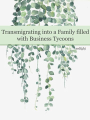 Transmigrating into a Family of Business Tycoons Book