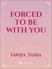 Forced to be with you Book