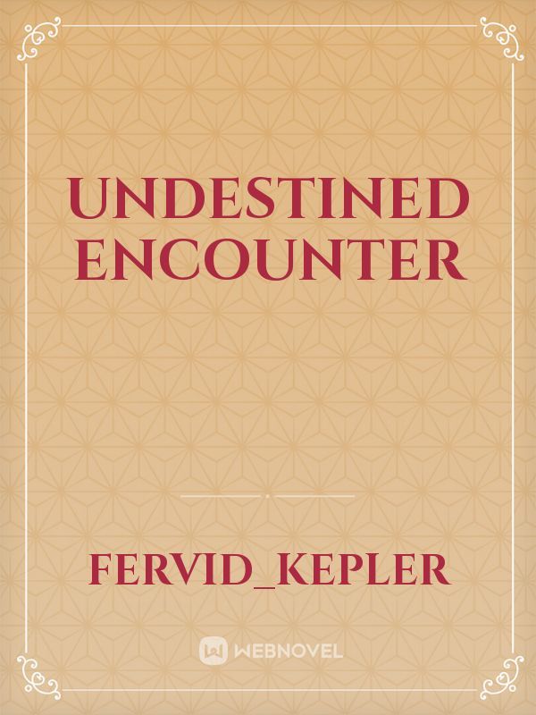 Undestined Encounter