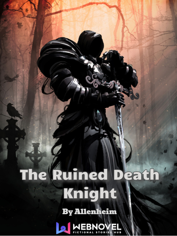 Read The Ruined Death Knight - Allenheim - WebNovel