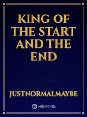 King Of The Start and The End Book