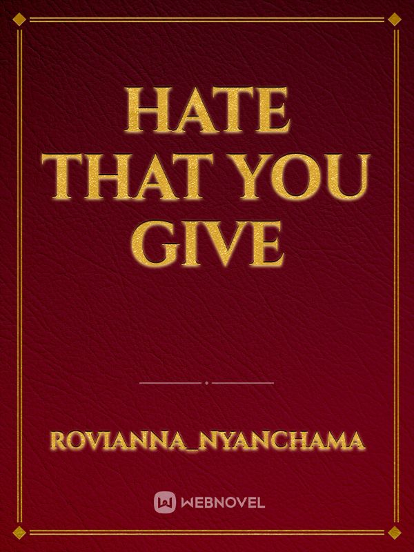 HATE THAT YOU GIVE Book