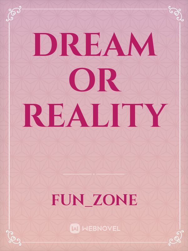 Dream or reality