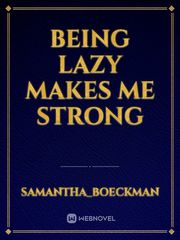 Being Lazy makes me Strong Book